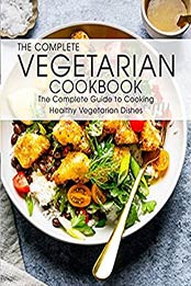 The Complete Vegetarian Cookbook by shawn eric allen