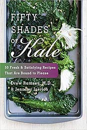 Fifty Shades of Kale by Drew Ramsey M.D.