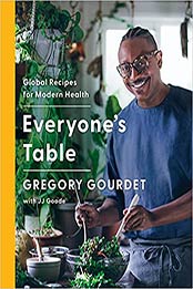 Everyone's Table: Global Recipes for Modern Health by Gregory Gourdet [EPUB:0062984519 ]