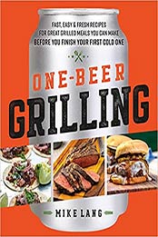 One-Beer Grilling by Mike Lang