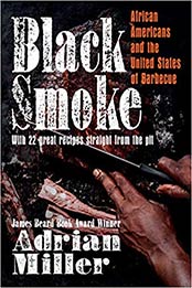 Black Smoke: African Americans and the United States of Barbecue (A Ferris and Ferris Book) by Adrian Miller [EPUB:1469662809 ]