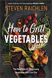 How to Grill Vegetables by Steven Raichlen