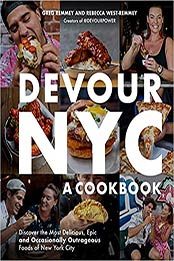 Devour NYC: A Cookbook: Discover the Most Delicious, Epic and Occasionally Outrageous Foods of New York City by Greg Remmey [EPUB:1645671976 ]