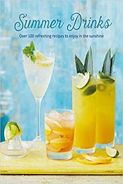 Summer Drinks: Over 100 refreshing recipes to enjoy in the sunshine by Ryland Peters & Small [EPUB:1788793587 ]