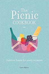 The Picnic Cookbook: Outdoor feasts for every occasion (National Trust Food) by Laura Mason [EPUB:1909881589 ]