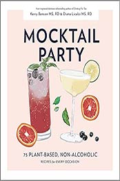 Mocktail Party: 75 Plant-Based, Non-Alcoholic Mocktail Recipes for Every Occasion by Diana Licalzi [EPUB:1950968243 ]