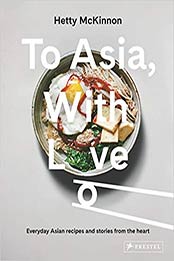 To Asia, With Love: Everyday Asian Recipes and Stories From the Heart by Hetty McKinnon [EPUB:3791386832 ]