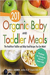 201 Organic Baby And Toddler Meals by Tamika L Gardner