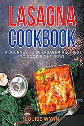 Lasagna Cookbook by Louise Wynn