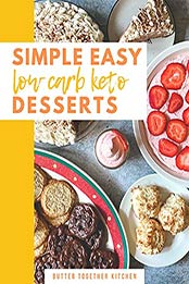 Simple Easy Low Carb Desserts by Butter Together Kitchen