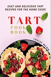 Tart Cookbook by Louise Wynn