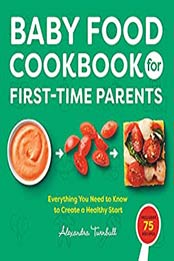 Baby Food Cookbook for First-Time Parents by Alexandra Turnbull