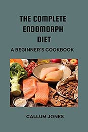 The Complete Endomorph Diet by Callum Jones