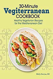 30-Minute Vegiterranean Cookbook by Molly Devine RD