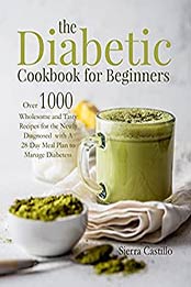 The Diabetic Cookbook for Beginners by Sierra Castillo