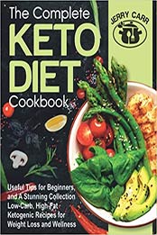 The Complete Keto Diet Cookbook by Jerry Carr
