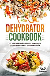 Dehydrator Cookbook by Ensley Enfield