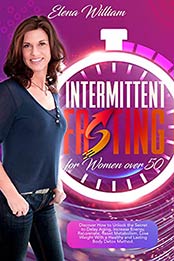 Intermittent Fasting for Women over 50 by Elena William