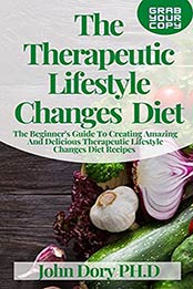 The Therapeutic Lifestyle Changes Diet by John Dory PH.D
