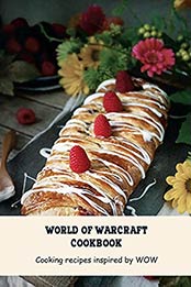 World of Warcraft Cookbook by Stephen kelly [EPUB:B094FD33ZL ]