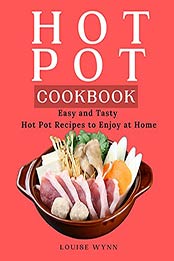 Hot Pot Cookbook by Louise Wynn