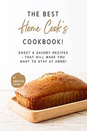 The Best Home Cook's Cookbook! by Christina Tosch