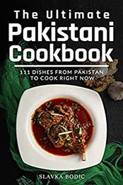 The Ultimate Pakistani Cookbook by Slavka Bodic