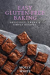 Easy Gluten-Free Baking by Molly White