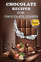 Chocolate Recipes for Chocolate Lovers by Nuke Publishing