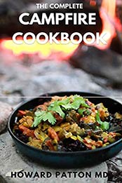 THE COMPLETE CAMPFIRE COOKBOOK by HOWARD PATTON MD