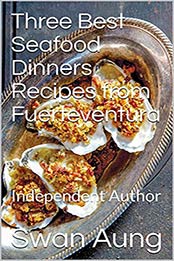 Three Best Seafood Dinners Recipes from Fuerteventura by Swan Aung