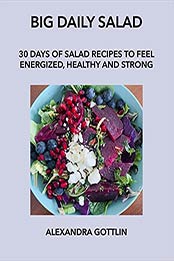 Big Daily Salad by Alexandra Gottlin