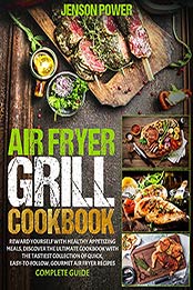AIR FRYER GRILL COOKBOOK by Jenson Power