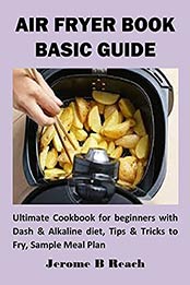 AIR FRYER BOOK BASIC GUIDE by Jerome Reach