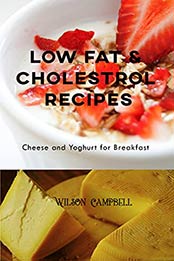 LOW FAT & CHOLESTROL RECIPES by Wilson Campbell