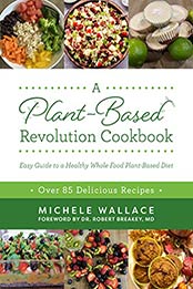 A Plant-Based Revolution Cookbook by Michele Wallace