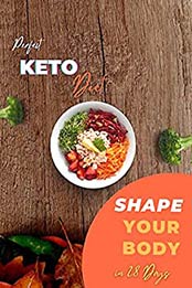 Perfect Keto Diet: Transform your body to the perfect shape With Keto genic Diet | 28 days detailed ketogenic diet plan and Over 100 recipes to cook from on all your meals. by Rising Champion [EPUB:B095XNPN2H ]