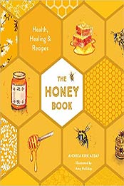 The Honey Book: Health, Healing & Recipes by Andrea Kirk Assaf [EPUB:000843011X ]