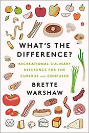 What's the Difference?: Recreational Culinary Reference for the Curious and Confused by Brette Warshaw [EPUB:0062996193 ]