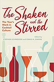 The Shaken and the Stirred: The Year's Work in Cocktail Culture (The Year's Work: Studies in Fan Culture and Cultural Theory) by Stephen Schneider [EPUB:0253049733 ]