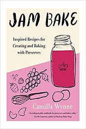 Jam Bake: Inspired Recipes for Creating and Baking with Preserves by Camilla Wynne [EPUB:0525611088 ]