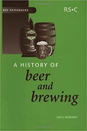 A History of Beer and Brewing by Ian S Hornsey [PDF:0854046305 ]