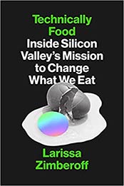 Technically Food: Inside Silicon Valley’s Mission to Change What We Eat by Larissa Zimberoff [EPUB:1419747096 ]