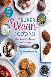 Super Vegan Scoops!: Plant-Based Ice Cream for Everyone by Hannah Kaminsky [EPUB:151075797X ]