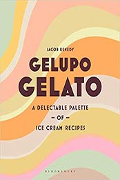 Gelupo Gelato: A delectable palette of ice cream recipes by Jacob Kenedy [EPUB:1526615975 ]
