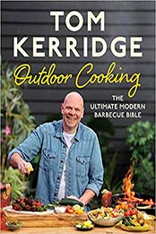 Tom Kerridge's Outdoor Cooking: The ultimate modern barbecue bible by Tom Kerridge [EPUB:1526641429 ]