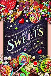 The History of Sweets by Paul Chrystal [EPUB:1526778858 ]