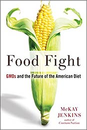 Food Fight: GMOs and the Future of the American Diet by Mckay Jenkins [EPUB:1594634602 ]