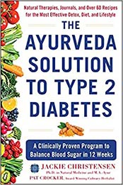 The Ayurveda Solution to Type 2 Diabetes: A Clinically Proven Program to Balance Blood Sugar in 12 Weeks by Jackie Christensen PhD [EPUB:1630061794 ]