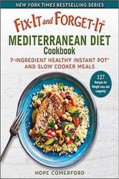 Fix-It and Forget-It Mediterranean Diet Cookbook: 7-Ingredient Healthy Instant Pot and Slow Cooker Meals by Hope Comerford [EPUB:1680996258 ]